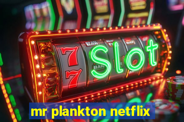 mr plankton netflix